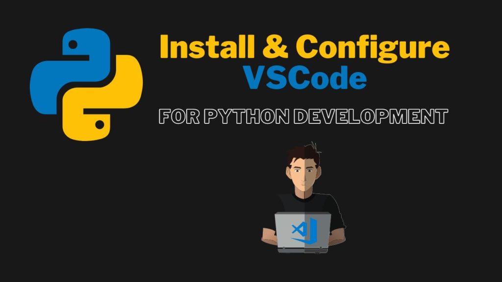 Visual Studio Code For Python - Complete Setup Guide